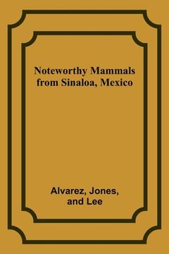 portada Noteworthy Mammals from Sinaloa, Mexico (in English)