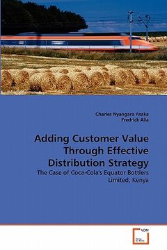 portada adding customer value through effective distribution strategy (en Inglés)