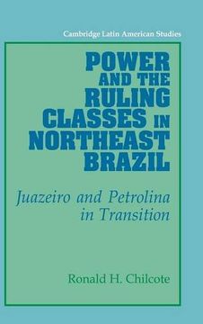 portada Power and the Ruling Classes in Northeast Brazil Hardback: Juazeiro and Petrolina in Transition (Cambridge Latin American Studies) (en Inglés)