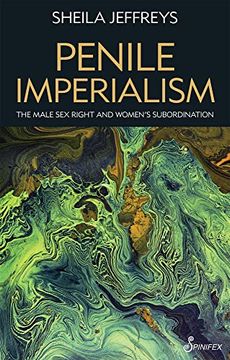 portada Penile Imperialism: The Male Sex Right and Women's Subordination (en Inglés)