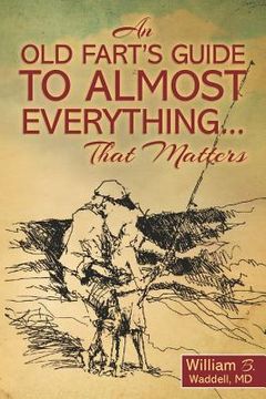 portada an old fart's guide to almost everything........that matters (en Inglés)