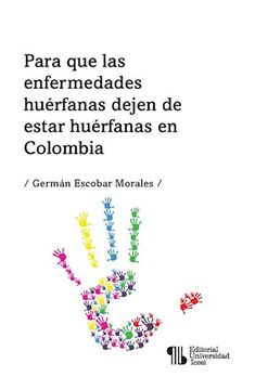 portada Para que las Enfermedades Huérfanas Dejen de Estar Huérfanas en Colombia