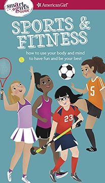 portada A Smart Girl's Guide: Sports & Fitness: How to Use Your Body and Mind to Play and Feel Your Best (en Inglés)