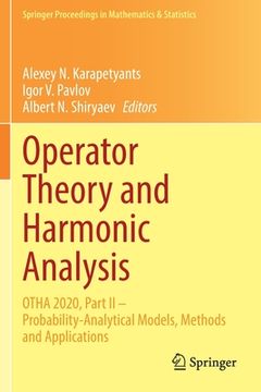 portada Operator Theory and Harmonic Analysis: Otha 2020, Part II - Probability-Analytical Models, Methods and Applications (en Inglés)