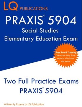 portada PRAXIS 5904 Social Studies Elementary Education Exam: Two Full Practice Exam - Free Online Tutoring - Updated Exam Questions (en Inglés)
