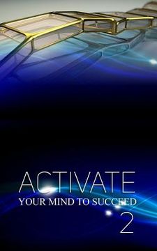 portada Activate Your Mind to Succeed: Action Changes Things (en Inglés)
