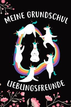 portada Meine Grundschul Lieblingsfreunde: Das Einhorn Freundebuch für Mädchen zum eintragen für Grundschule / Grundschüler-/innen DIN A5 40+ Freunde (en Alemán)