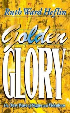 portada Golden Glory: The new Wave of Signs and Wonders (in English)