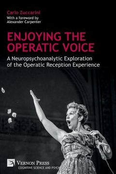 portada Enjoying the Operatic Voice: A Neuropsychoanalytic Exploration of the Operatic Reception Experience (en Inglés)