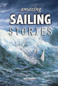 portada Amazing Sailing Stories: True Adventures From the High Seas (Amazing Stories) (en Inglés)
