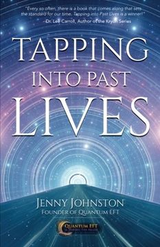 portada Tapping Into Past Lives: Heal Soul Traumas and Claim Your Spiritual Gifts With Quantum eft (en Inglés)