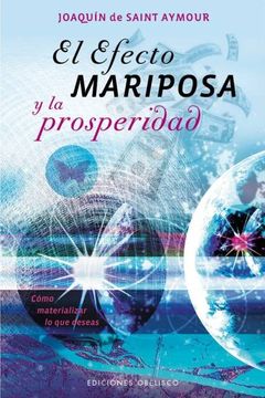 portada El Efecto Mariposa y la Prosperidad: Como Materializar Lo Que Deseas = The Butterfly Effect and Prosperity