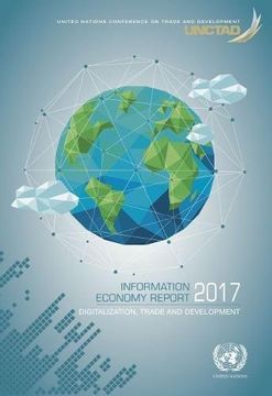 portada Information Economy Report: 2017: Digitalization, Trade and Development (en Inglés)
