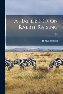 portada A Handbook on Rabbit Raising; E161 (en Inglés)