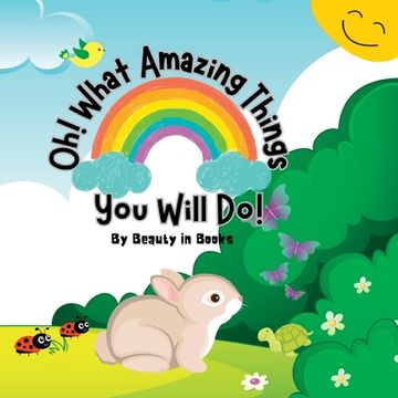 portada Oh! What Amazing Things You Will Do!: Unleashing the Power of Kindness (en Inglés)