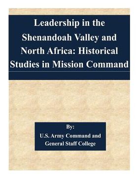 portada Leadership in the Shenandoah Valley and North Africa: Historical Studies in Mission Command (in English)
