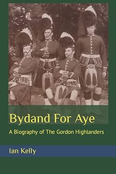 portada Bydand for Aye: A Biography of the Gordon Highlanders