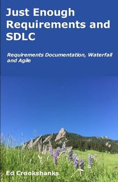 portada Just Enough Requirements and SDLC: Requirements Documentation, Waterfall, and Agile (en Inglés)