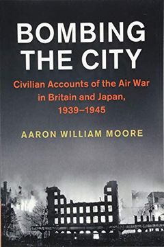 portada Bombing the City: Civilian Accounts of the air war in Britain and Japan, 1939–1945 (Studies in the Social and Cultural History of Modern Warfare) (en Inglés)