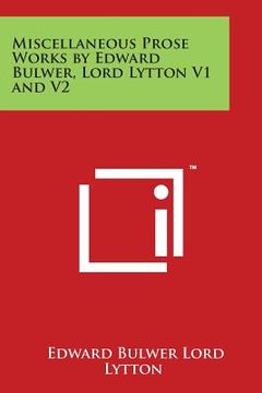 portada Miscellaneous Prose Works by Edward Bulwer, Lord Lytton V1 and V2 (en Inglés)