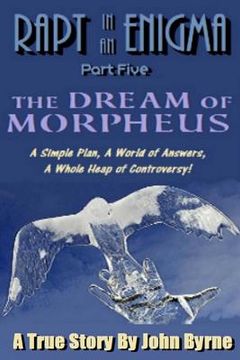 portada The Dream Of Morpheus: A Simple Plan, A World of Answers, A Whole Heap of Controversy (en Inglés)