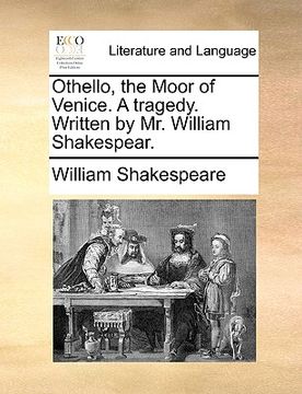 portada othello, the moor of venice. a tragedy. written by mr. william shakespear. (en Inglés)