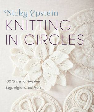 portada Knitting in Circles: 100 Circular Patterns for Sweaters, Bags, Afghans and More (en Inglés)