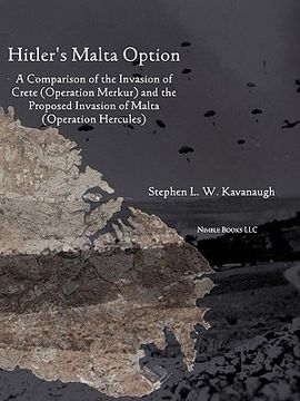 portada hitler's malta option: a comparison of the invasion of crete (operation merkur) and the proposed invasion of malta (operation hercules) (en Inglés)