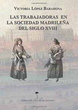portada Las Trabajadoras En La Sociedad Madrileña Del Siglo Xviii