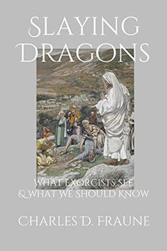 portada Slaying Dragons: What Exorcists see & What we Should Know 