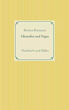 portada Glutenfrei und Vegan: Nachtisch und Süßes (in German)