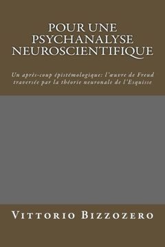 portada Pour une psychanalyse neuroscientifique: Un après-coup épistémologique: l'œuvre de Freud traversée par la théorie neuronale de l'Esquisse