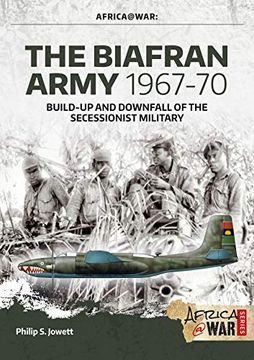portada The Biafran Army 1967-70: Build-Up and Downfall of the Secessionist Military (en Inglés)