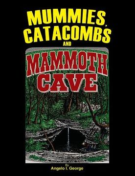 portada Mummies, Catacombs and Mammoth Cave
