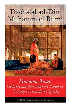 portada Maulana Rumi: Gedichte aus dem Diwan-E Schams-E Tabrizi (Orientalische Lyrik) - Vollständige Deutsche Ausgabe (en Inglés)