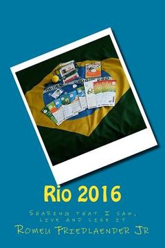 portada Rio 2016: Sharing that I saw, live and like it (en Inglés)