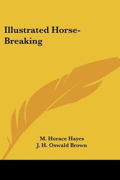 portada illustrated horse-breaking (en Inglés)