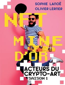 portada Nft, Mine d'Or: Acteurs du crypto-art, saison 1 (in French)