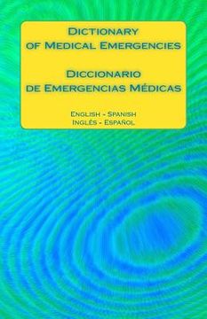 portada Dictionary of Medical Emergencies / Diccionario de Emergencias Medicas: English - Spanish Ingles - Espanol (in English)