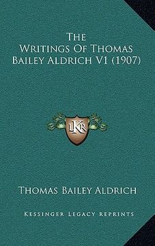 portada the writings of thomas bailey aldrich v1 (1907) (en Inglés)