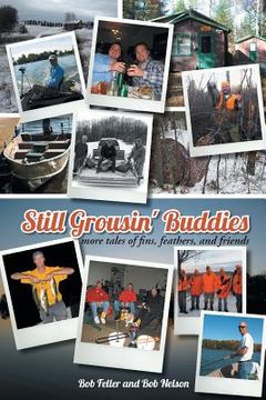 portada Still Grousin' Buddies: More Tales of Fins, Feathers, and Friends (en Inglés)