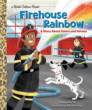 portada Firehouse Rainbow: A Story About Colors and Heroes (Little Golden Book) (in English)