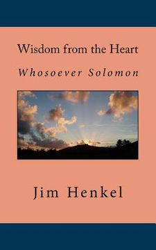 portada Wisdom from the Heart: Whosoever Solomon (en Inglés)