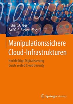 portada Manipulationssichere Cloud-Infrastrukturen: Nachhaltige Digitalisierung Durch Sealed Cloud Security (en Alemán)