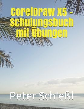 portada CorelDraw X5 - Schulungsbuch mit Übungen (en Alemán)