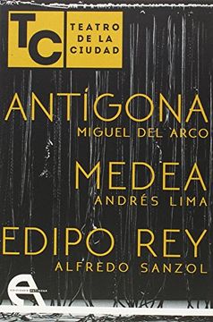 portada Antígona / Medea / Edipo Rey: Teatro de la Ciudad