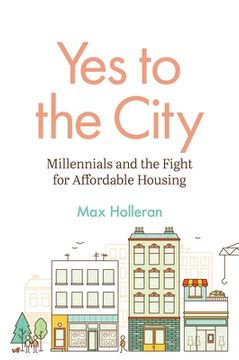 portada Yes to the City: Millennials and the Fight for Affordable Housing (en Inglés)