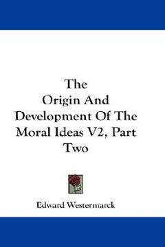 portada the origin and development of the moral ideas v2, part two (en Inglés)