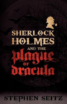 portada sherlock holmes and the plague of dracula: revised and updated 2nd edition