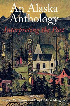 portada An Alaska Anthology: Interpreting the Past (in English)